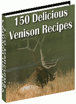 150 Delicious Venison Recipes