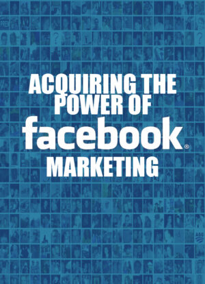 Acquiring The Power Of Facebook Marketing