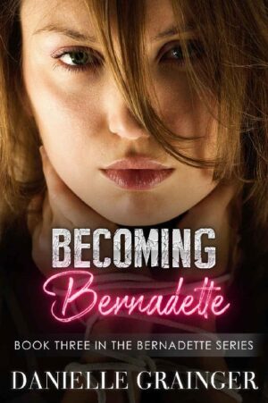 Becoming Bernadette - Danielle Grainger (2021)