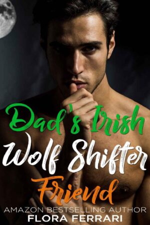 Dad's Irish Wolf Shifter Friend - Flora Ferrari (2020)