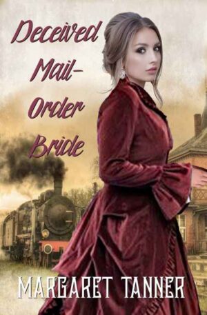 Deceived Mail-Order Bride - Margaret Tanner (2019)