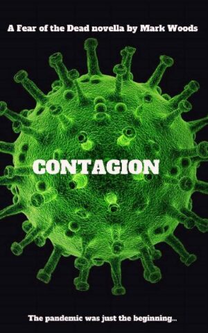 Fear of the Dead Contagion - Mark Woods (2020)