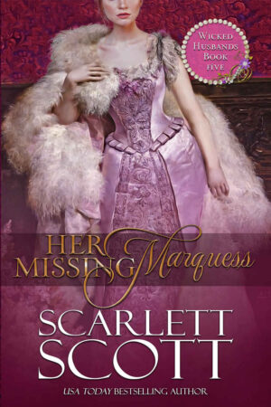 Her Missing Marquess - Scarlett Scott (2020)