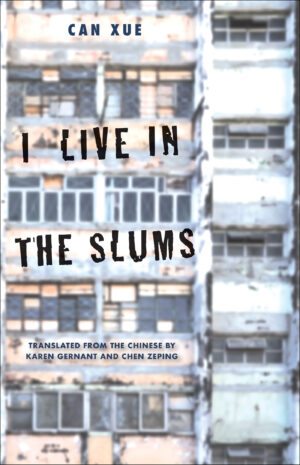 I Live in the Slums - Can Xue (2020)