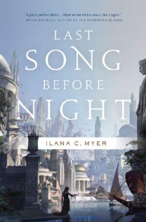 Last Song Before Night - Ilana C. Myer (2015)
