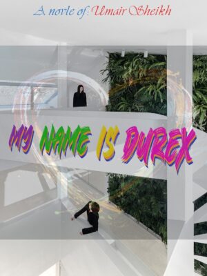 My name is Durex - Umair Sheikh (2020)