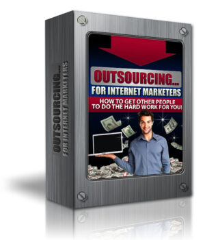Outsourcing For Internet Marketers