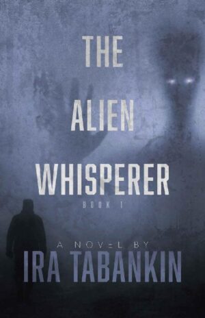 The Alien Whisperer - Ira Tabankin (2020)