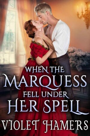 When The Marquess Fell Under Her Spell - Violet Hamers (2020)